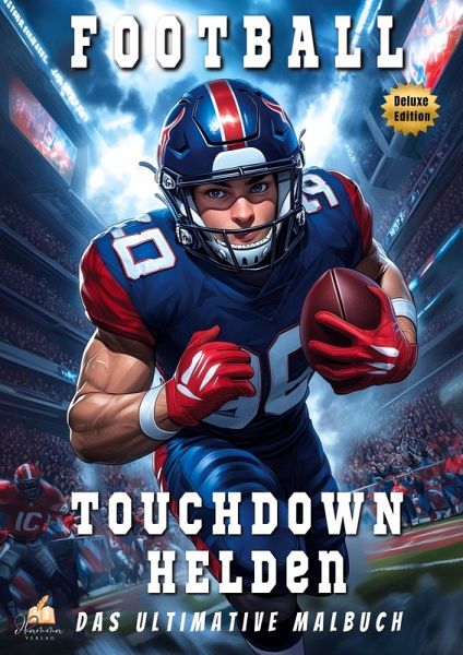 Touchdown-Helden - Das ultimative American-Football-Malbuch mit 53 eindrucksvollen Porträts für Kinder ab 8 Jahren (Deluxe Edition) Touchdown-Helden - Das ultimative American-Football-Malbuch mit 53 eindrucksvollen Porträts für Kinder ab 8 Jahren (Deluxe Edition)