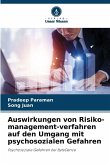 Auswirkungen von Risiko-management-verfahren auf den Umgang mit psychosozialen Gefahren Auswirkungen von Risiko-management-verfahren auf den Umgang mit psychosozialen Gefahren