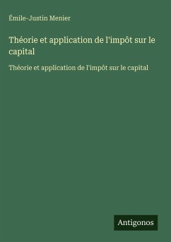 Théorie et application de l'impôt sur le capital - Menier, Émile-Justin Théorie et application de l'impôt sur le capital - Menier, Émile-Justin