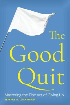 The Good Quit - Lockwood, Jeffrey A The Good Quit - Lockwood, Jeffrey A