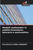 Modelli matematici in ambito finanziario, bancario e assicurativo