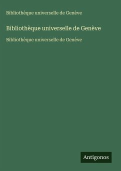 Bibliothèque universelle de Genève - Bibliothèque universelle de Genève Bibliothèque universelle de Genève - Bibliothèque universelle de Genève