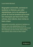 Biographie universelle, ancienne et moderne ou Histoire, par ordre alphabétique, de la vie publique et privée de tous les hommes qui se sont fait remarquer par leurs écrits, leurs actions, leurs talents, leurs vertus ou leurs crimes