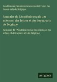 Annuaire de l'Académie royale des sciences, des lettres et des beaux-arts de Belgique