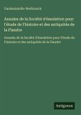 Annales de la Société d'émulation pour l'étude de l'histoire et des antiquités de la Flandre