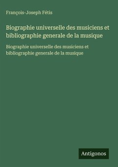 Cover Biographie universelle des musiciens et bibliographie generale de la musique