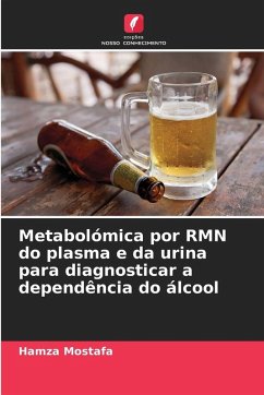Metabolómica por RMN do plasma e da urina para diagnosticar a dependência do álcool - Mostafa, Hamza
