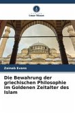 Die Bewahrung der griechischen Philosophie im Goldenen Zeitalter des Islam