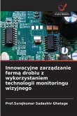 Innowacyjne zarz¿dzanie ferm¿ drobiu z wykorzystaniem technologii monitoringu wizyjnego Innowacyjne zarz¿dzanie ferm¿ drobiu z wykorzystaniem technologii monitoringu wizyjnego