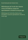 Bibliotheque de l'ecole des chartes revue d'erudition consacree specialement a letude du moyen age