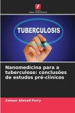 Nanomedicina para a tuberculose: conclusões de estudos pré-clínicos Nanomedicina para a tuberculose: conclusões de estudos pré-clínicos