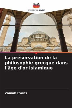 La préservation de la philosophie grecque dans l'âge d'or islamique - Evans, Zainab