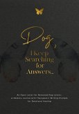 Dog, I Keep Searching for Answers... Dog, I Keep Searching for Answers...