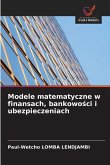 Modele matematyczne w finansach, bankowo¿ci i ubezpieczeniach