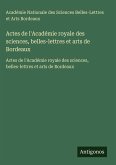 Actes de l'Académie royale des sciences, belles-lettres et arts de Bordeaux Actes de l'Académie royale des sciences, belles-lettres et arts de Bordeaux