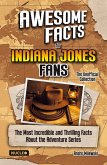 Awesome Facts for Indiana Jones Fans - The Unofficial Collection Awesome Facts for Indiana Jones Fans - The Unofficial Collection