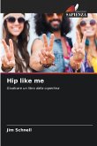 Hip like me