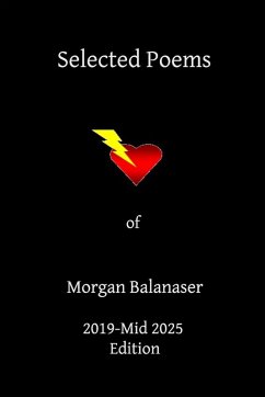 Selected Poems of Morgan Balanaser - 2019-Mid 2025 Edition - Balanaser, Morgan