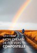 Mon chemin de Foi vers Compostelle - Bild 1