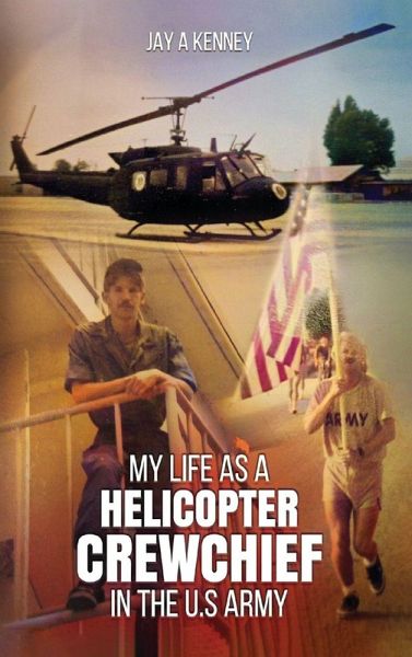 My Life as a Helicopter Crewchief in the U.S Army My Life as a Helicopter Crewchief in the U.S Army