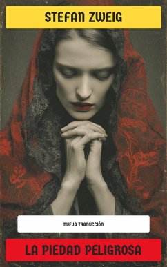 La piedad peligrosa (eBook, ePUB) - Zweig, Stefan
