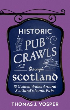 Cover Historic Pub Crawls Through Scotland (eBook, ePUB)