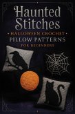 Haunted Stitches Halloween Crochet Pillow Patterns for Beginners (eBook, ePUB)