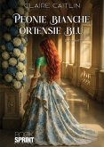 Peonie bianche ortensie blu (eBook, ePUB) Peonie bianche ortensie blu (eBook, ePUB)