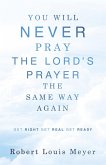 YOU WILL NEVER PRAY The Lord's Prayer THE SAME WAY AGAIN (eBook, ePUB)