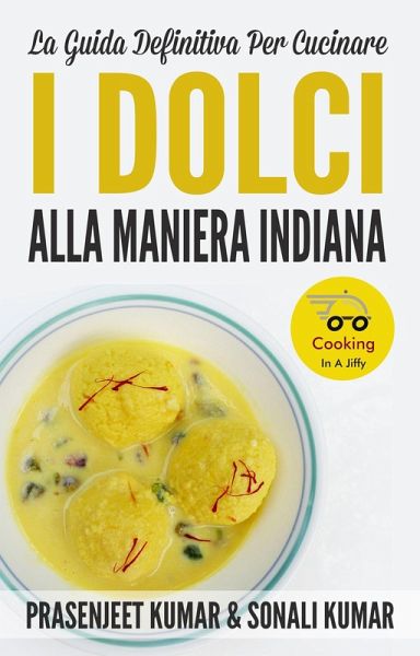 La Guida Definitiva Per Cucinare I Dolci Alla Maniera Indiana (Come Cucinare in un Lampo, #10) (eBook, ePUB) La Guida Definitiva Per Cucinare I Dolci Alla Maniera Indiana (Come Cucinare in un Lampo, #10) (eBook, ePUB)