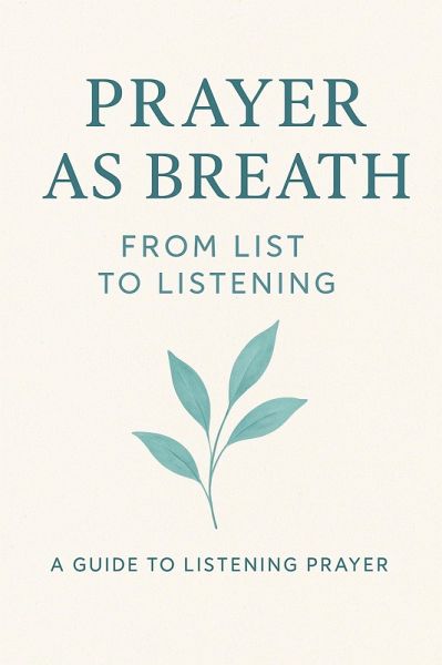Prayer as Breath from list to listening (Digital soulcare) (eBook, ePUB) Prayer as Breath from list to listening (Digital soulcare) (eBook, ePUB)