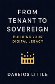 From Tenant to Sovereign: Building Your Digital Legacy (eBook, ePUB) From Tenant to Sovereign: Building Your Digital Legacy (eBook, ePUB)