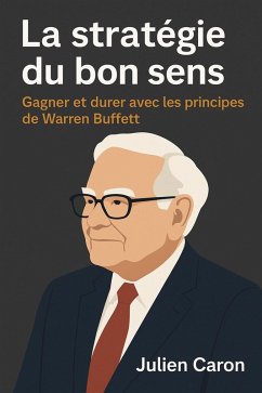 Cover La stratégie du bon sens - Gagner et durer avec les principes de Warren Buffett (eBook, ePUB)