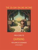 The 30-Day Online Income Kickstarter (eBook, ePUB) The 30-Day Online Income Kickstarter (eBook, ePUB)