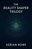The Reality Shaper Trilogy (eBook, ePUB) The Reality Shaper Trilogy (eBook, ePUB)