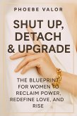 Shut Up, Detach & Upgrade (eBook, ePUB)