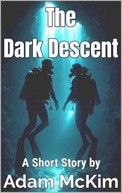 The Dark Descent: A Short Story (eBook, ePUB) - McKim, Adam