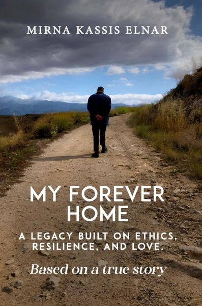 My Forever Home: A Legacy Built On Ethics, Resilience, And Love (eBook, ePUB) My Forever Home: A Legacy Built On Ethics, Resilience, And Love (eBook, ePUB)
