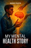 My Mental Health Story (eBook, ePUB) My Mental Health Story (eBook, ePUB)