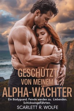 GESCHÜTZT VON MEINEM ALPHA-WÄCHTER (eBook, ePUB) - Wolfe, Scarlett R.