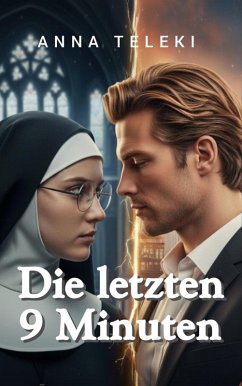 Die letzten 9 minuten (The First and Only one) (eBook, ePUB) - Teleki, Anna