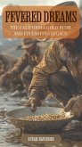 Fevered Dreams: The California Gold Rush and Its Lasting Legacy (eBook, ePUB) Fevered Dreams: The California Gold Rush and Its Lasting Legacy (eBook, ePUB)