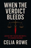 When the Verdict Bleeds: In this game, everyone has blood on their hands (eBook, ePUB) When the Verdict Bleeds: In this game, everyone has blood on their hands (eBook, ePUB)