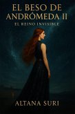 El Beso de Andrómeda II: El Reino Invisible (eBook, ePUB)