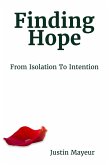 Finding Hope: From Isolation to Intention (eBook, ePUB) Finding Hope: From Isolation to Intention (eBook, ePUB)