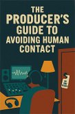 The Producer's Guide to Avoiding Human Contact (eBook, ePUB)