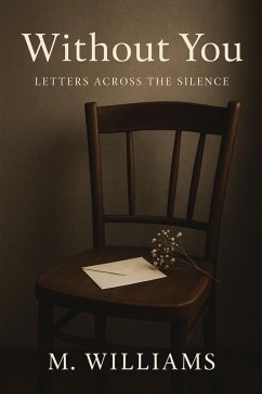 Without You: Letters Across the Silence (eBook, ePUB) - Williams, M.