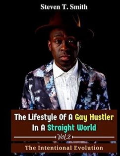 Cover The Lifestyle of a Gay Hustler in a Straight World Vol. 2 (Vol. 2: The Intentional Evolution, #2) (eBook, ePUB)