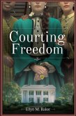 Courting Freedom (The Cause Love & War Series, #1) (eBook, ePUB) Courting Freedom (The Cause Love & War Series, #1) (eBook, ePUB)