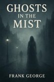 Ghosts In The Mist (eBook, ePUB)